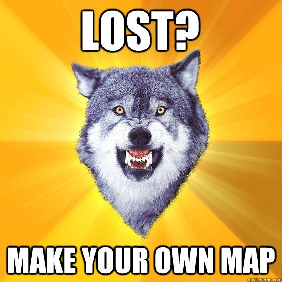 Lost? Make your own map  Courage Wolf