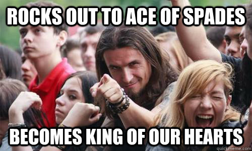 Rocks out to Ace of Spades Becomes king of our hearts - Rocks out to Ace of Spades Becomes king of our hearts  Ridiculously Photogenic Metal Fan