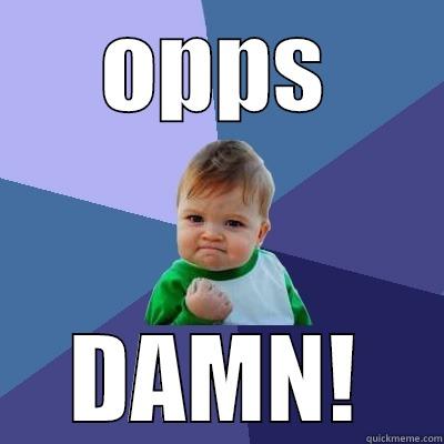 OPPS DAMN! Success Kid