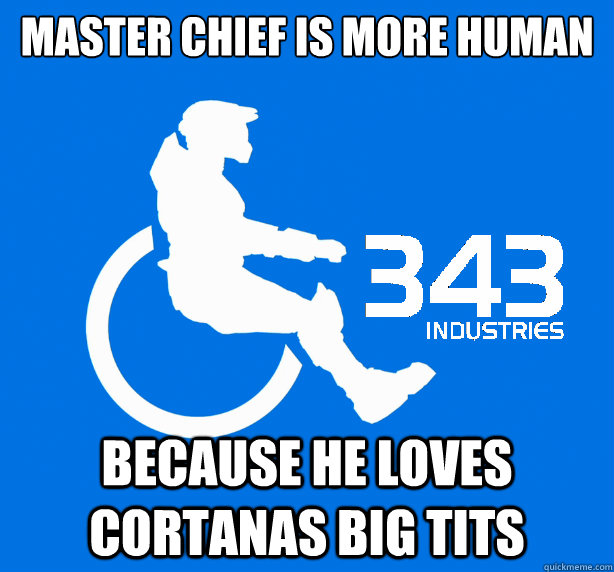 Master chief is more human because he loves cortanas big tits  343 Logic