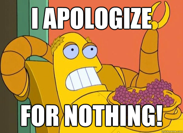 I apologize For nothing! - I apologize For nothing!  Hedonismbot