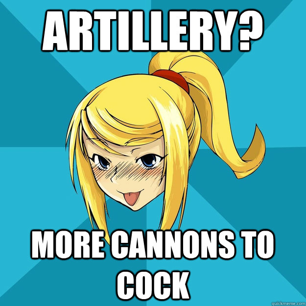 Artillery? More cannons to cock  Horny Samus