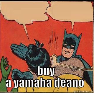  BUY A YAMAHA DEANO  Slappin Batman