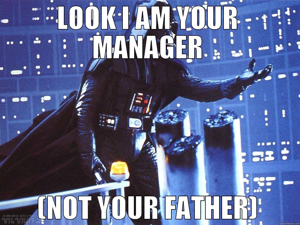 LOOK I AM YOUR MANAGER (NOT YOUR FATHER) Misc