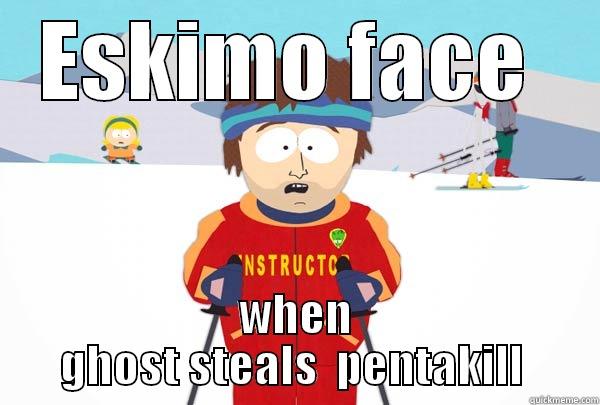ESKIMO FACE  WHEN GHOST STEALS  PENTAKILL  Super Cool Ski Instructor