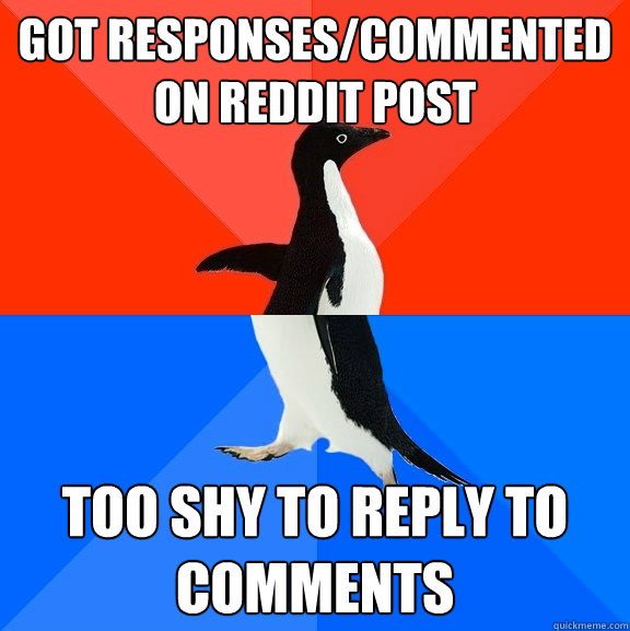 Got responses/commented on reddit post Too shy to reply to comments - Got responses/commented on reddit post Too shy to reply to comments  Socially Awesome Awkward Penguin