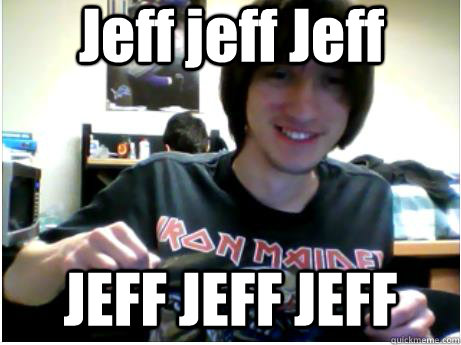 Jeff jeff Jeff JEFF JEFF JEFF - Jeff jeff Jeff JEFF JEFF JEFF  Jeff jeff Jeff