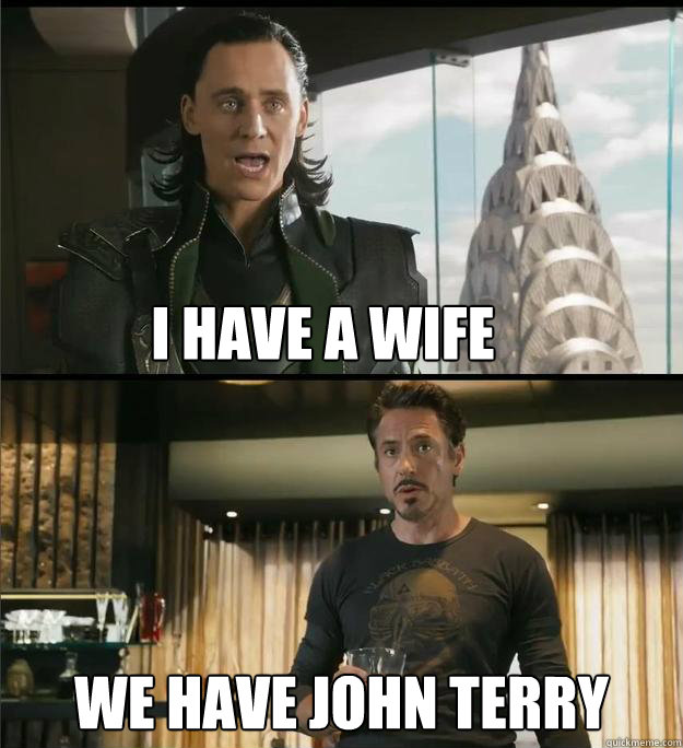 I have a Wife We have john terry  The Avengers