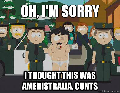 Oh, I'm sorry I thought this was Ameristralia, Cunts - Oh, I'm sorry I thought this was Ameristralia, Cunts  Randy-Marsh