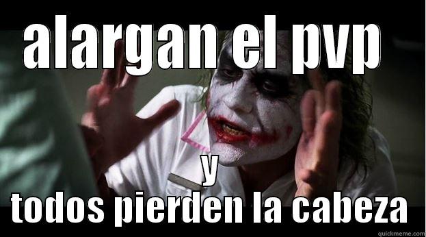 ALARGAN EL PVP  Y TODOS PIERDEN LA CABEZA Joker Mind Loss