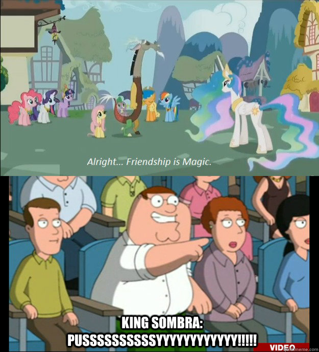 King Sombra: Pussssssssssyyyyyyyyyyyy!!!!! - King Sombra: Pussssssssssyyyyyyyyyyyy!!!!!  Discord said it!