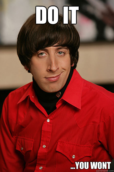 DO IT ...YOU WONT  Pickup Line Scientist