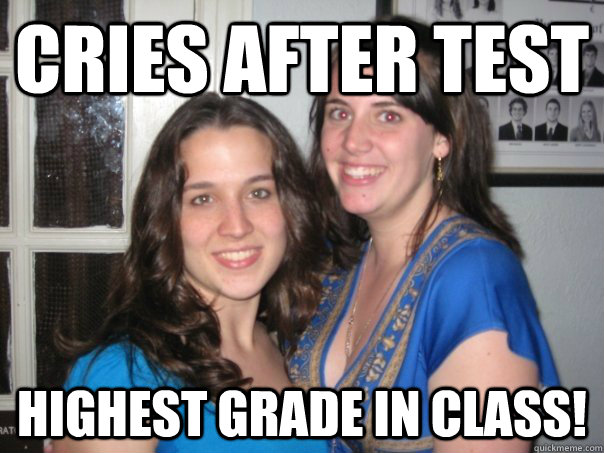 Cries after test Highest grade in class! - Cries after test Highest grade in class!  Academic Bitties