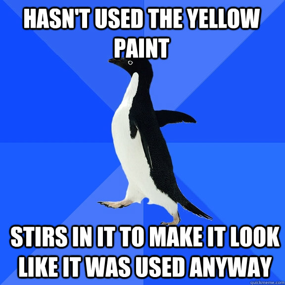 Hasn't used the yellow paint stirs in it to make it look like it was used anyway  Socially Awkward Penguin