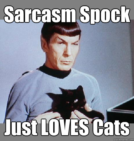 Sarcasm Spock Just LOVES Cats  