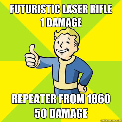 Futuristic Laser Rifle
1 damage Repeater from 1860
50 damage - Futuristic Laser Rifle
1 damage Repeater from 1860
50 damage  Fallout new vegas