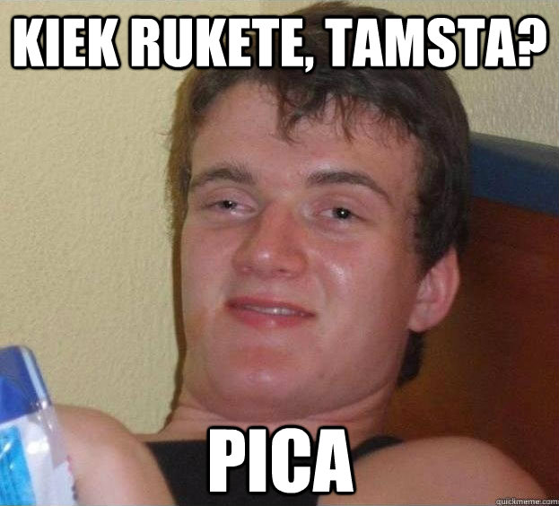 Kiek rukete, tamsta? Pica   The High Guy