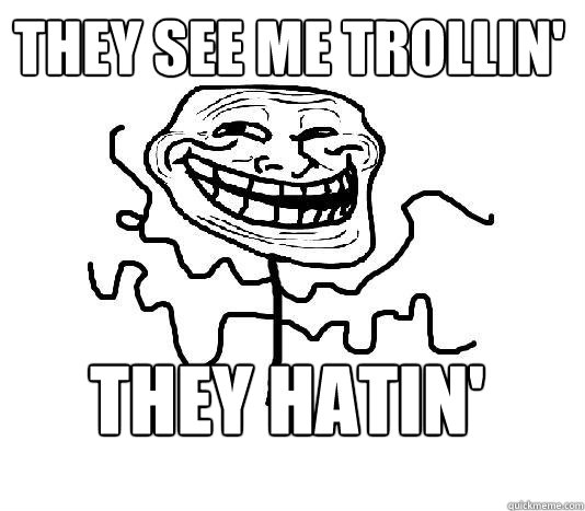 They see me trollin' they hatin' - They see me trollin' they hatin'  SLENDER MAN TROLL
