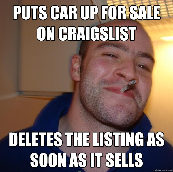 Puts car up for sale on Craigslist Deletes the listing as soon as it sells - Puts car up for sale on Craigslist Deletes the listing as soon as it sells  Misc