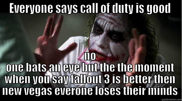 fallout 4 - EVERYONE SAYS CALL OF DUTY IS GOOD NO ONE BATS AN EYE BUT THE THE MOMENT WHEN YOU SAY FALLOUT 3 IS BETTER THEN NEW VEGAS EVERONE LOSES THEIR MINDS Joker Mind Loss