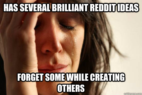 has several brilliant reddit ideas forget some while creating others  First World Problems