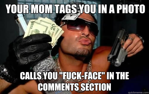  your mom tags you in a photo calls you 