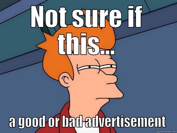 NOT SURE IF THIS... A GOOD OR BAD ADVERTISEMENT Futurama Fry