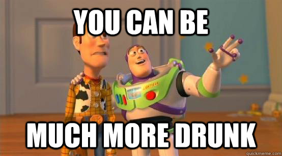 You can be  much more drunk  Buzz Glitter