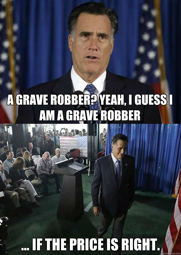 a grave robber? yeah, i guess i am a grave robber  ... if the price is right.  