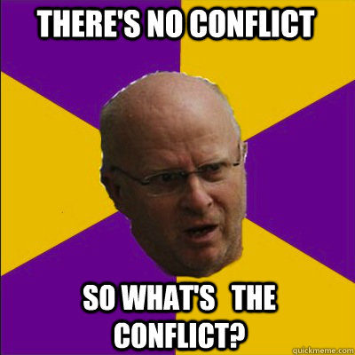 There's no conflict So what's   the conflict?  
