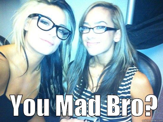     YOU MAD BRO? Misc