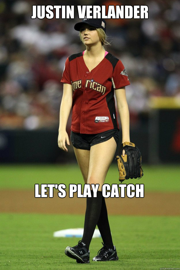 Justin Verlander Let's play catch
 - Justin Verlander Let's play catch
  Kate Upton