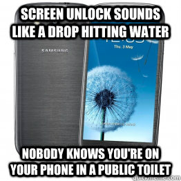 Screen Unlock sounds like a drop hitting water nobody knows you're on your phone in a public toilet - Screen Unlock sounds like a drop hitting water nobody knows you're on your phone in a public toilet  Good Guy Samsung