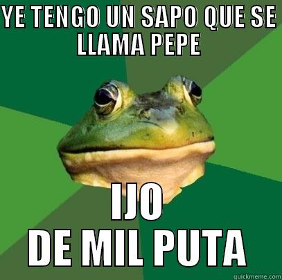 YE TENGO UN SAPO QUE SE LLAMA PEPE IJO DE MIL PUTA Foul Bachelor Frog