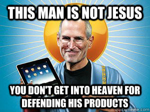This man is not jesus you don't get into heaven for defending his products - This man is not jesus you don't get into heaven for defending his products  Messiah Steve Jobs