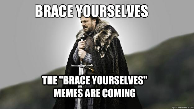 BRACE YOURSELVES The 