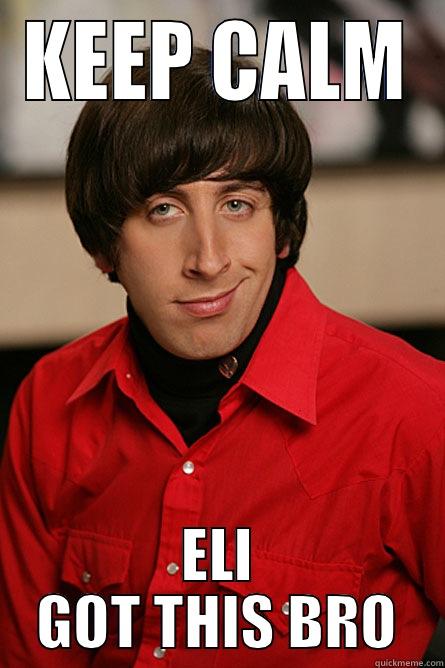 KEEP CALM ELI GOT THIS BRO Pickup Line Scientist