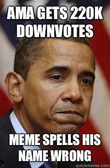 AMA gets 220k downvotes Meme spells his name wrong  