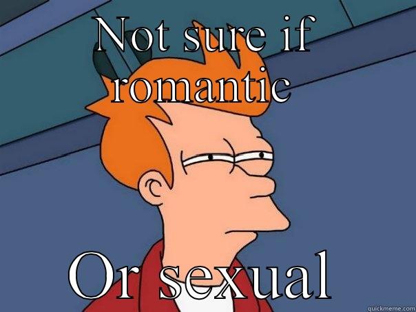 NOT SURE IF ROMANTIC OR SEXUAL Futurama Fry