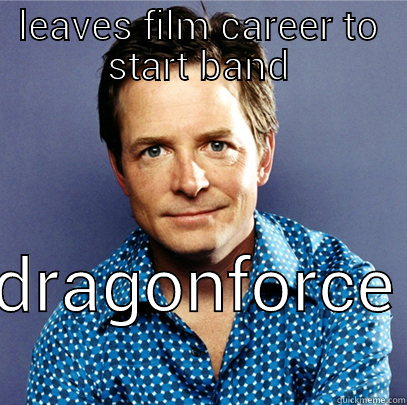 LEAVES FILM CAREER TO START BAND DRAGONFORCE Awesome Michael J Fox