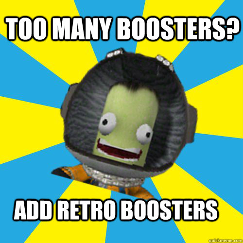 TOO MANY BOOSTERS? ADD RETRO BOOSTERS  Jebediah Kerman - Thrill Master