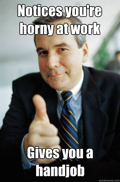 Notices you're horny at work Gives you a handjob - Notices you're horny at work Gives you a handjob  Misc