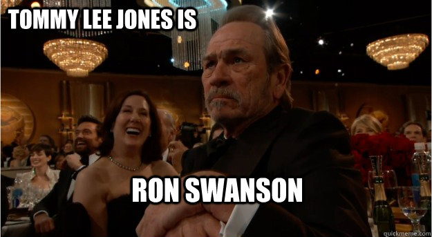 Tommy Lee Jones is Ron Swanson  