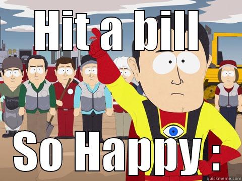 HIT A BILL SO HAPPY : Captain Hindsight