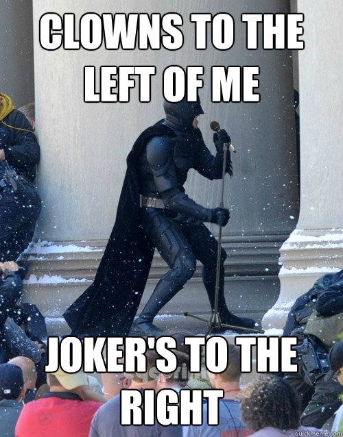 Clowns to the left of me Joker's to the Right - Clowns to the left of me Joker's to the Right  Karaoke Batman
