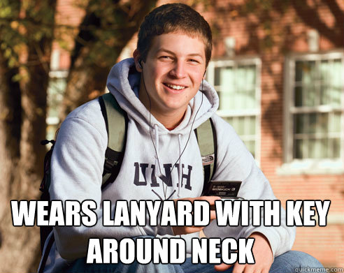 wears Lanyard with key around neck  College Freshman