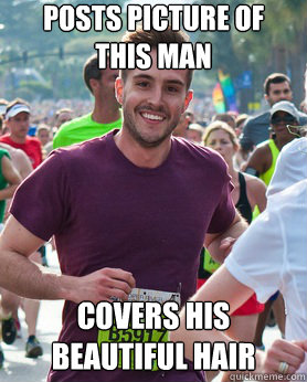 Posts picture of this man covers his beautiful hair  Ridiculously photogenic guy