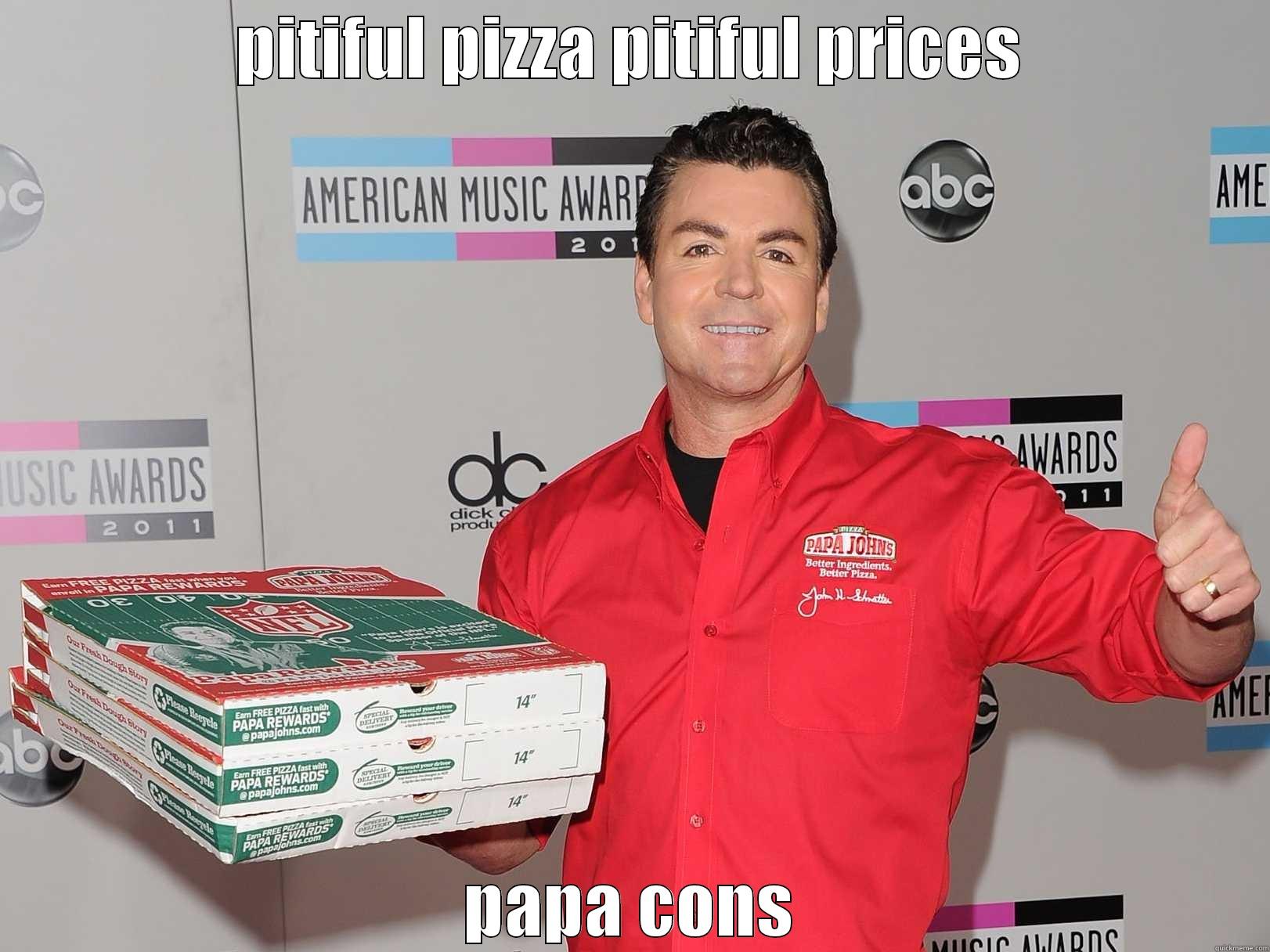 PITIFUL PIZZA PITIFUL PRICES PAPA CONS Misc