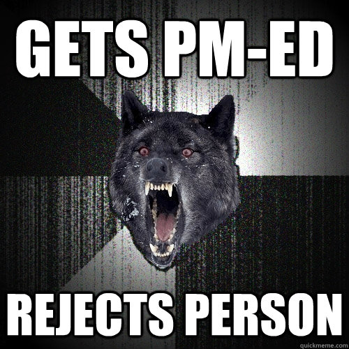 GETS PM-ED REJECTS PERSON  Insanity Wolf