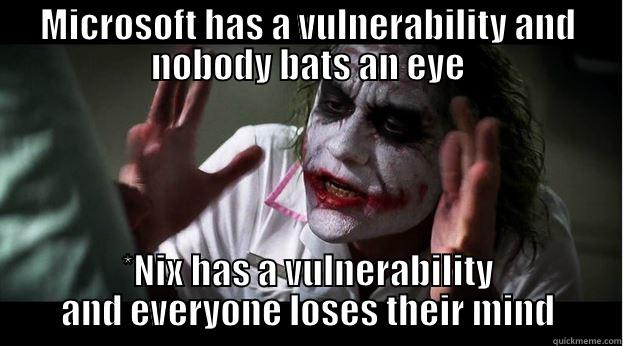 IT crowd meme - MICROSOFT HAS A VULNERABILITY AND NOBODY BATS AN EYE *NIX HAS A VULNERABILITY AND EVERYONE LOSES THEIR MIND Joker Mind Loss